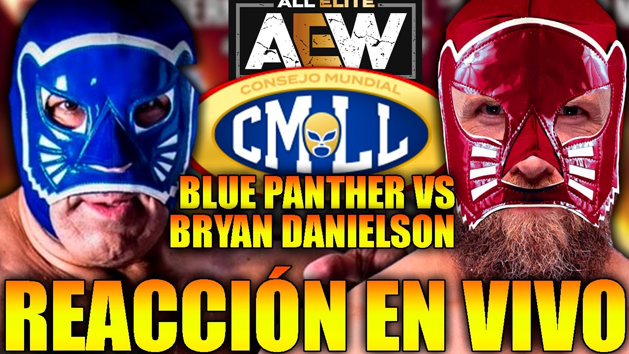EN VIVO Blue Panther CMLL vs Bryan Danielson AEW Reacción
