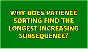 Why does Patience sorting find the longest increasing subsequence?
