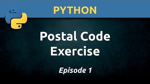 Python:  Postal Code Programming Exercise (Ep. 1)
