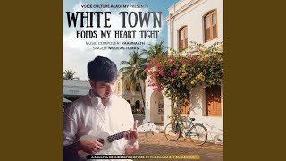 White Town Holds My Heart Tight (feat. Nicolas Tomas)