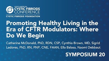 NACFC 2021 | S20: Promoting Healthy Living in the Era of CFTR Modulators: Where Do We Begin