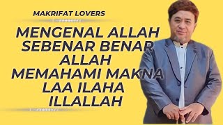 MAKRIFAT TASAWUF ‼️ 😱 MENGENAL ALLAH SEBENAR BENAR ALLAH MEMAHAMI MAKNA LAA ILAHA ILLALLAH ❌