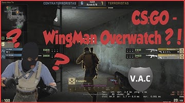 CS:GO - Wingman OverWatch ?!