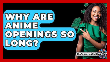 Why Are Anime Openings So Long? - The Animation Reel