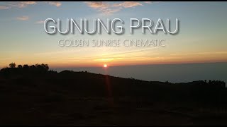 GUNUNG PRAU - golden sunrise cinematic