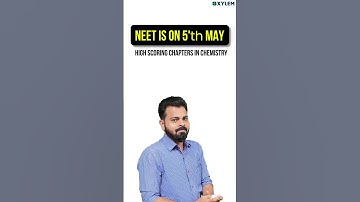 NEET 2024 : High Scoring Chapters In Chemistry! | Xylem NEET