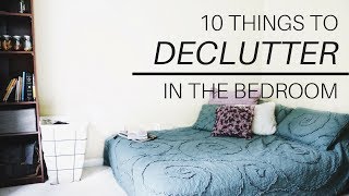 10 THINGS TO DECLUTTER IN YOUR BEDROOM | Minimalism and Decluttering