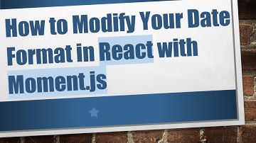 How to Modify Your Date Format in React with Moment.js