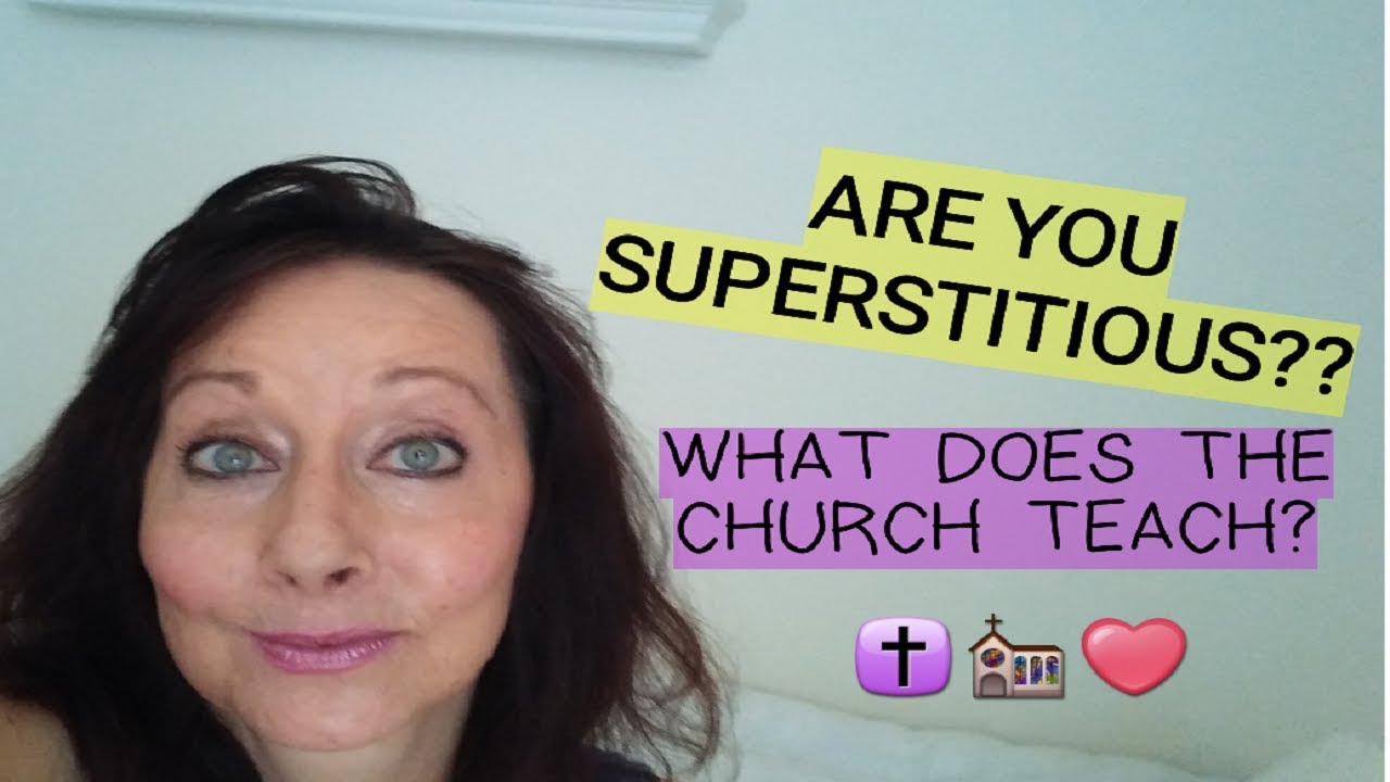 Are You Superstitious What Does The Church Teach YouTube are-you-superstitious-what-does-the-church-teach-youtube