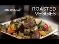 Roasted Vegetables | The Basics