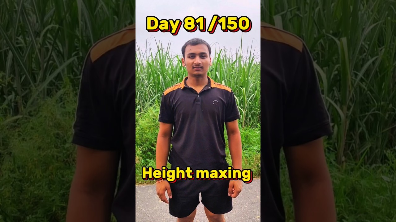 Day 81/150 of  Height maxing series 