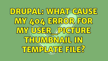 Drupal: What cause my 404 error for my user_picture thumbnail in template file? (2 Solutions!!)