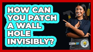 How Can You Patch A Wall Hole Invisibly? - LearnToDIY360.com
