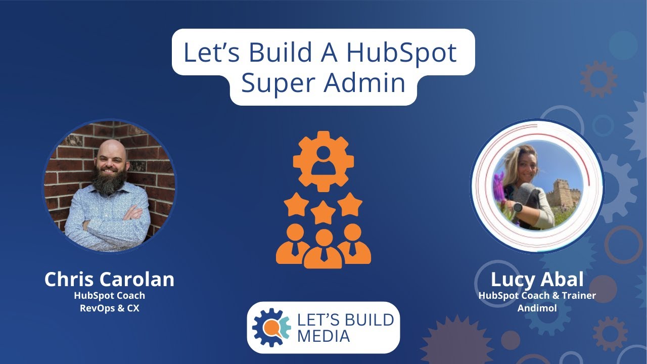 Let's Build A HubSpot Super Admin with Lucy Abal