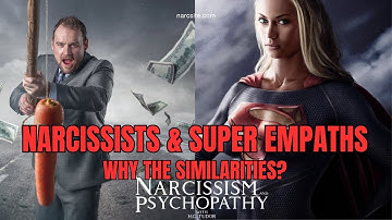 Narcissists and Super Empaths : Why the Similarities?
