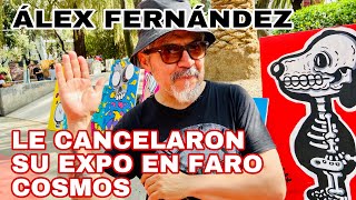 Álex Fernández, de Los Esquizitos, le cancelan expo en Faro Cosmos