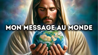 🔴 Mon Message au Monde | Message De Dieu Aujourd'hui Maintenant | Message de Dieu