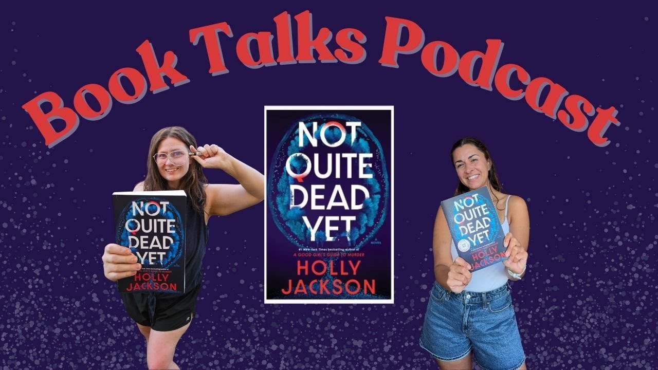 Not Quite Dead Yet by Holly Jackson | Book Podcast Review & Discussion | BookTalks Podcast