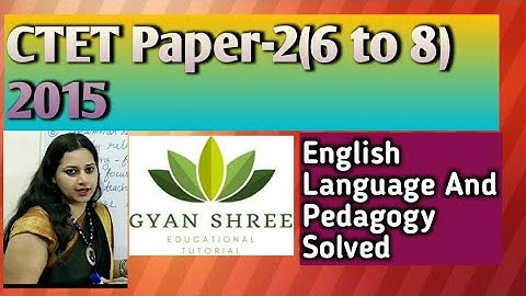 CTET Paper-2(6 to 8) 2015|English Language And Pedagogy Solved|By Gyan Shree Educational Tutorial