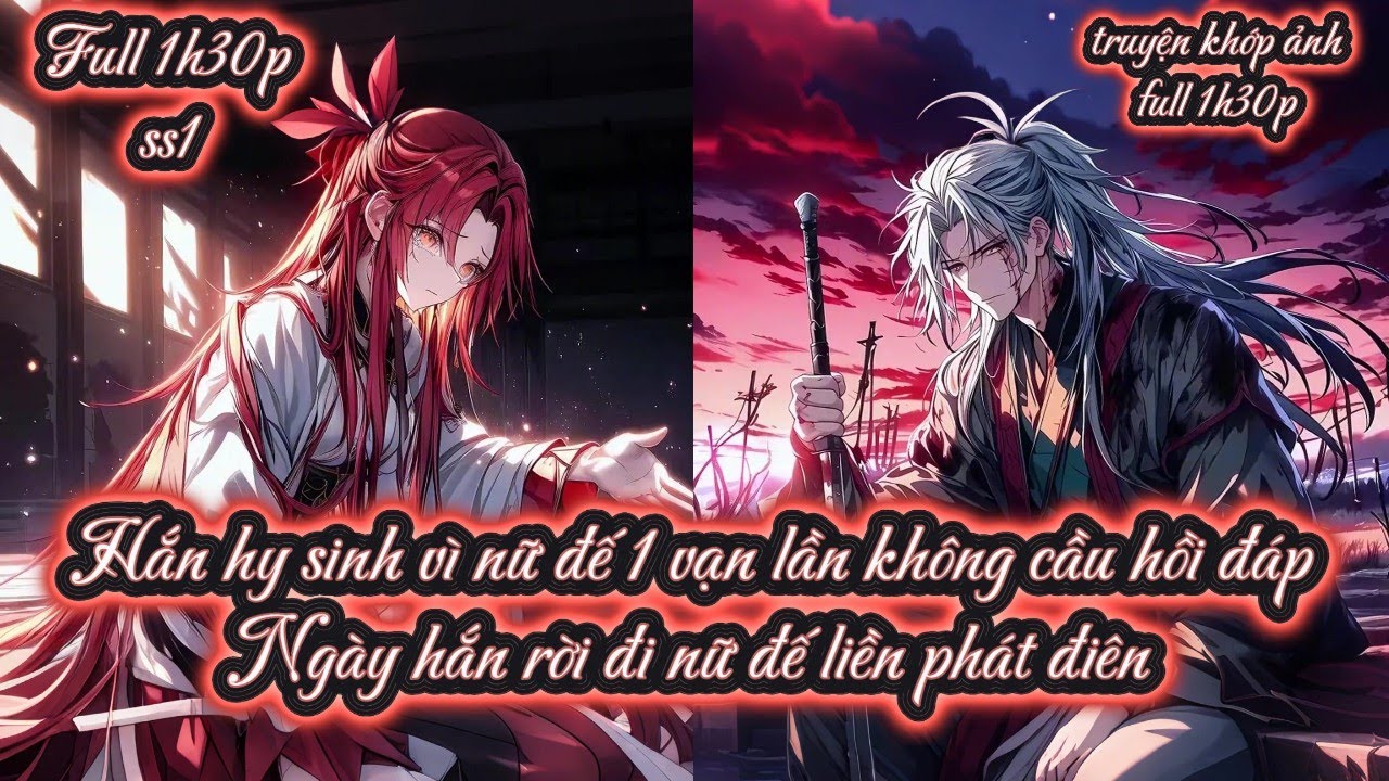 Hắn hy sinh vì nữ đế 1 vạn lần không cầu hồi đáp Ngày hắn rời đi nữ đế liền phát điên ss1