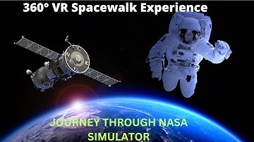 NASA Simulator | Epic Space Missions | Astronaut Training | Space Travel Simulated | 360 Space walk.