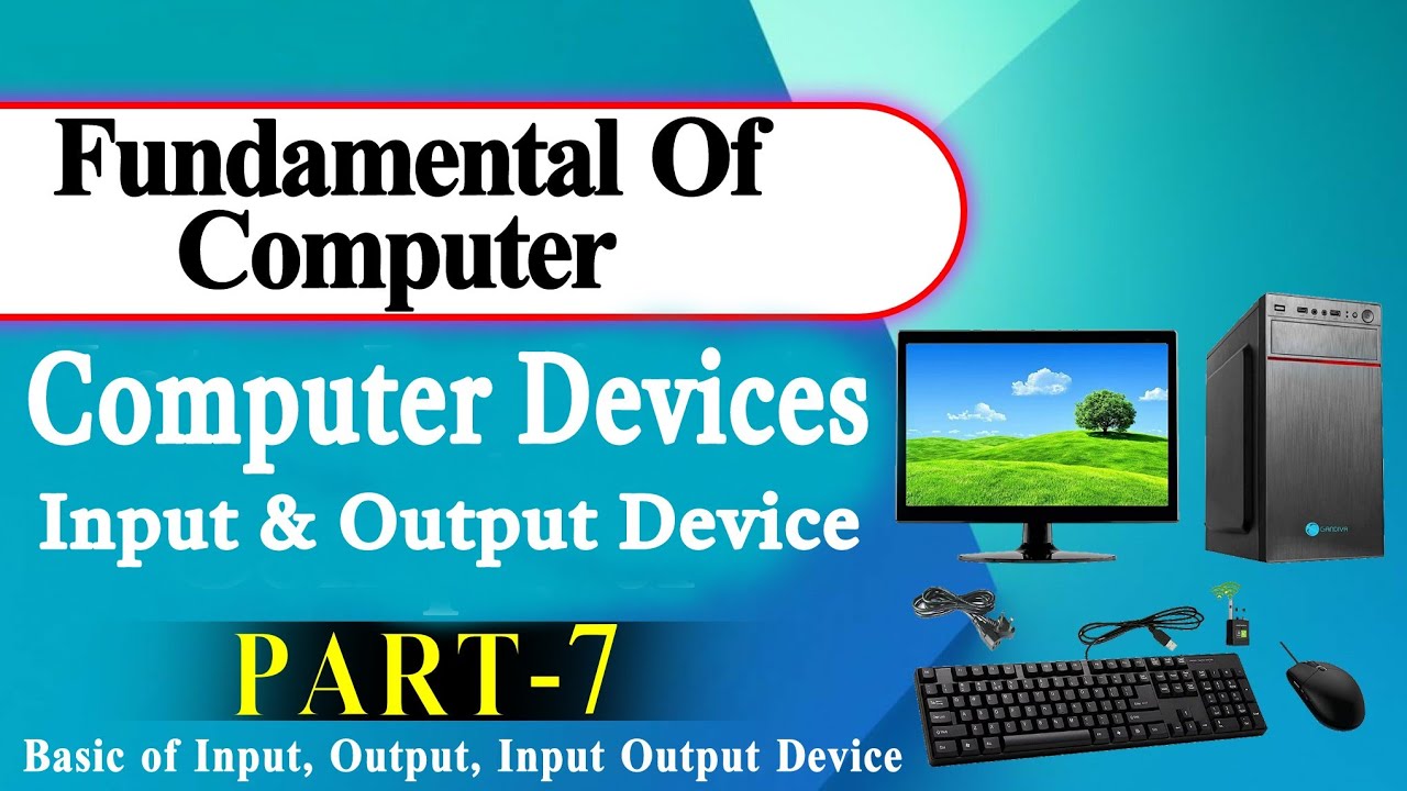 Fundamental of computer | Part 7 | Computer Devices | Input Output ...