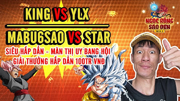 Vòng Loại Trực Tiếp Sever Giải Đấu | KING vs YLX | MABU6SAO vs STAR | Hồi Sinh Ngọc Rồng