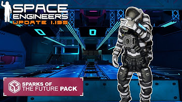 Space Engineers 1.195 Update Sparks Of The Future And It