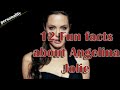 12 Fun facts about Angelina Jolie