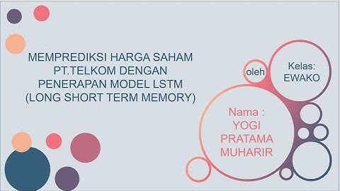 MEMPREEDIKSI HARGA SAAAHAM PT.TELKOM MENGGUNAKAN MODEL LSTM(Long short Term memory)
