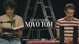 Novo Tom | Devocional EP2 - ft. Gabriella Castro e Gabriel Fellipe