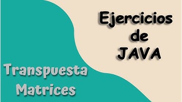 Transpuesta de matrices | Ejercicios Java