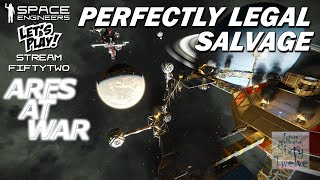 Ares At War ST52 -Perfectly Legal Salvage (Space Engineers)