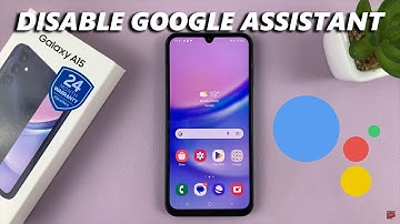 Samsung Galaxy A15: How To Disable Google Assistant
