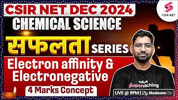 CSIR NET 2024 | GATE | SET | Chemical Science | Electron Affinity And Electronegative | Nadeem Sir