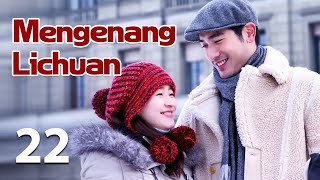 【INDO SUB】Mengenang Lichuan 22丨Remembering Lichuan 22 Mencintaimu adalah awal dari cerita ini