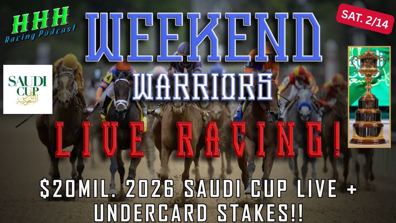 2026 SAUDI CUP LIVE COVERAGE + UNDERCARD STAKES ; WEEKEND WARRIORS