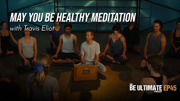May You Be Healthy (Body Scan) Meditation - The BE ULTIMATE Podcast ( Ep 45 )