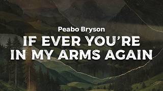 Peabo Bryson - If Ever Youre In My Arms Again Lyrics