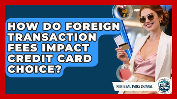 How Do Foreign Transaction Fees Impact Credit Card Choice? - Points and Perks Channel
