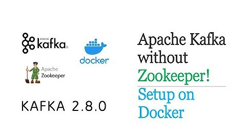 Part 1 of 2 - Apache Kafka 2.8.0 without Zookeeper (Running on Docker)