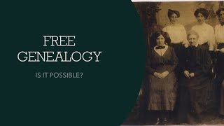 FREE GENEALOGY - Is It Possible