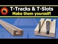 Make your own T-Tracks and T-Slots!