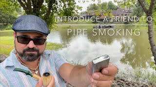 SMOKE WITH ME | How To Introduce a Friend to Pipe Smoking