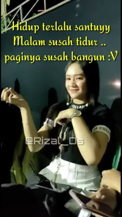 Story wa cewek joget santuy .. ' Hidup terlalu santuy '
