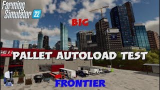 FS22 Big Pallet Autoload Test for pallets on Frontier map | Test | Console | No spoken commentary