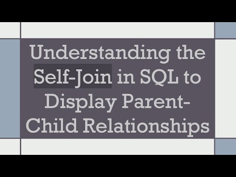 Understanding the Self-Join in SQL to Display Parent-Child Relationships