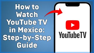 How To Watch Youtube Tv In Mexico Step By Step Guide