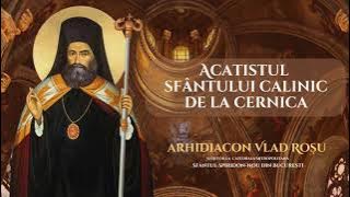 Acatistul Sfantului Calinic de la Cernica - Arhidiacon Vlad Rosu