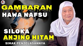 ABUYA UCI TURTUSI || GAMBARAN HAWA NAFSU SILOKA ANJING HITAM _ SIMAK PENJELASANNYA